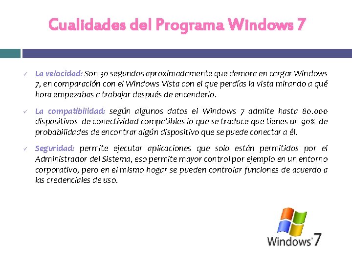Cualidades del Programa Windows 7 ü ü ü La velocidad: Son 30 segundos aproximadamente Cualidades del Programa Windows 7 ü ü ü La velocidad: Son 30 segundos aproximadamente