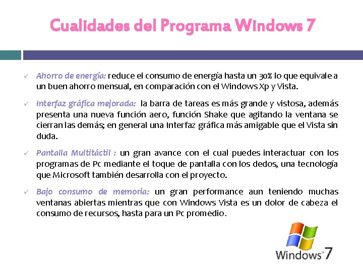 Cualidades del Programa Windows 7 ü ü Ahorro de energía: reduce el consumo de Cualidades del Programa Windows 7 ü ü Ahorro de energía: reduce el consumo de