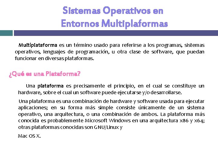 Sistemas Operativos en Entornos Multiplaformas Multiplataforma es un término usado para referirse a los Sistemas Operativos en Entornos Multiplaformas Multiplataforma es un término usado para referirse a los