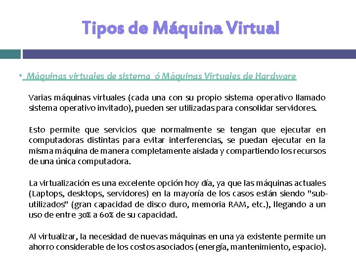 Tipos de Máquina Virtual • Máquinas virtuales de sistema ó Máquinas Virtuales de Hardware Tipos de Máquina Virtual • Máquinas virtuales de sistema ó Máquinas Virtuales de Hardware