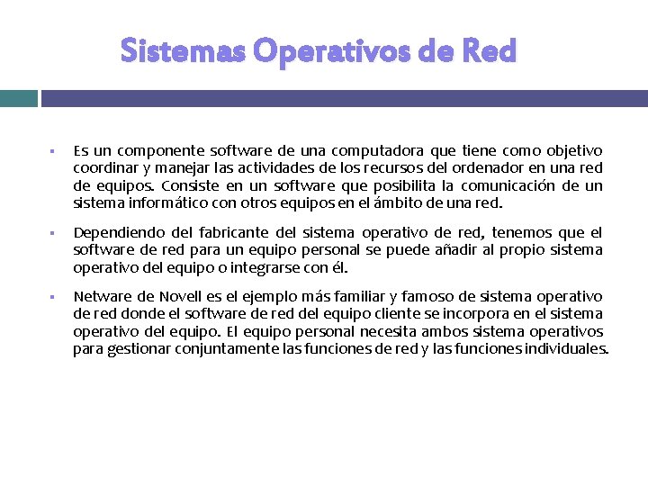 Sistemas Operativos de Red § Es un componente software de una computadora que tiene Sistemas Operativos de Red § Es un componente software de una computadora que tiene