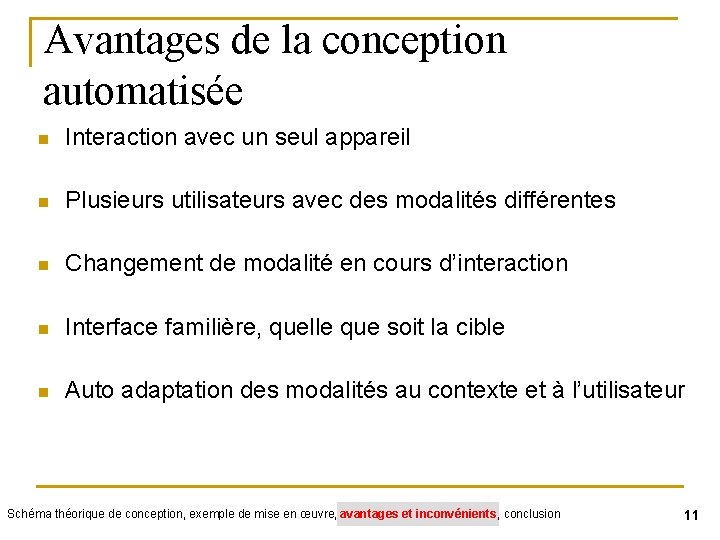 Avantages de la conception automatisée n Interaction avec un seul appareil n Plusieurs utilisateurs