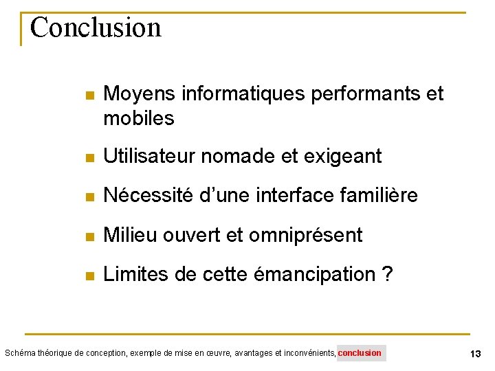 Conclusion n Moyens informatiques performants et mobiles n Utilisateur nomade et exigeant n Nécessité