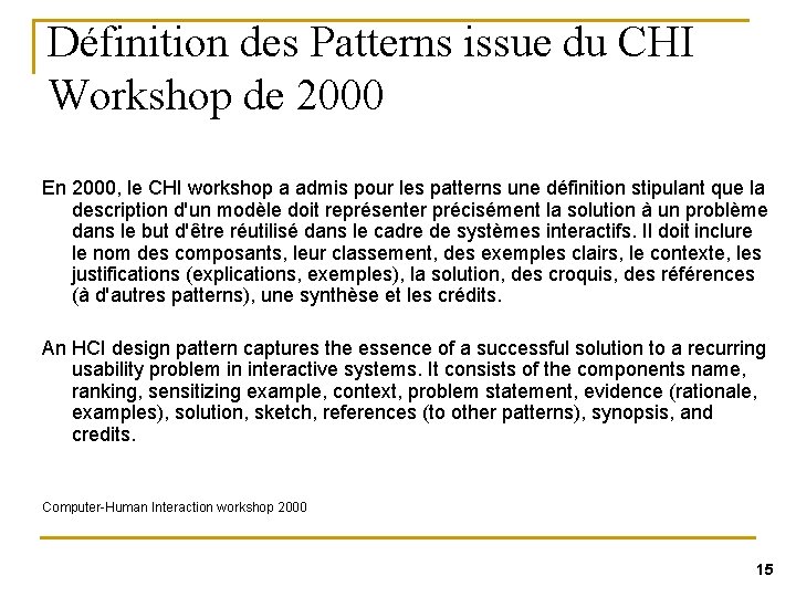 Définition des Patterns issue du CHI Workshop de 2000 En 2000, le CHI workshop