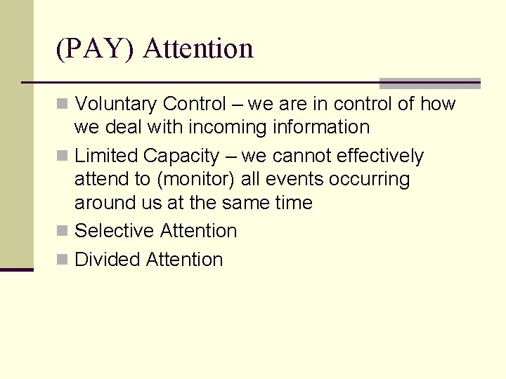 (PAY) Attention n Voluntary Control – we are in control of how we deal