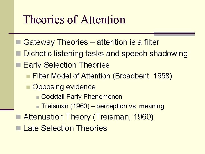 Theories of Attention n Gateway Theories – attention is a filter n Dichotic listening