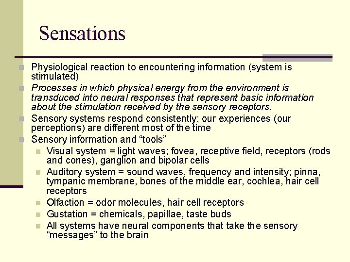 Sensations n Physiological reaction to encountering information (system is stimulated) n Processes in which