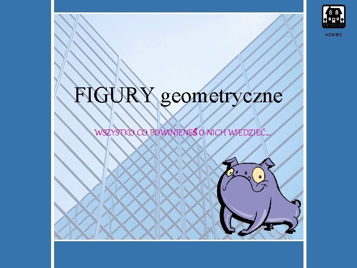 KONIEC FIGURY geometryczne WSZYSTKO CO POWINIENEŚ O NICH WIEDZIEĆ… 
