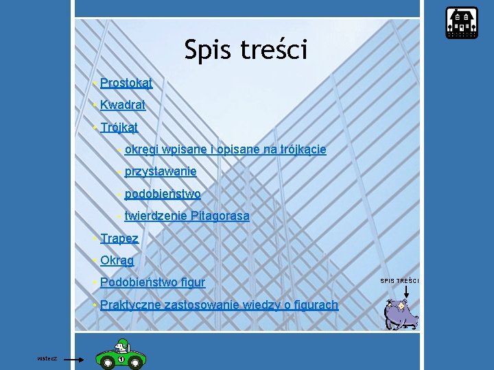 Spis treści • Prostokąt • Kwadrat • Trójkąt - okręgi wpisane i opisane na