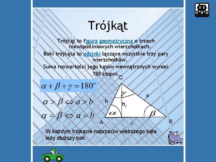 Trójkąt to figura geometryczna o trzech niewspółliniowych wierzchołkach. Boki trójkąta to odcinki łączące wszystkie