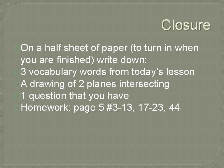 Closure �On a half sheet of paper (to turn in when you are finished)