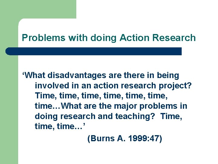 Problems with doing Action Research ‘What disadvantages are there in being involved in an