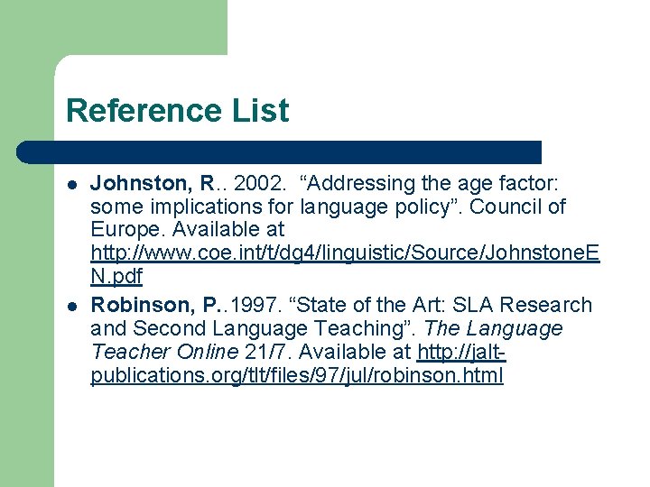 Reference List l l Johnston, R. . 2002. “Addressing the age factor: some implications