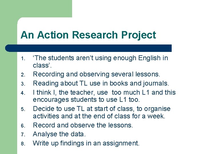 An Action Research Project 1. 2. 3. 4. 5. 6. 7. 8. ‘The students