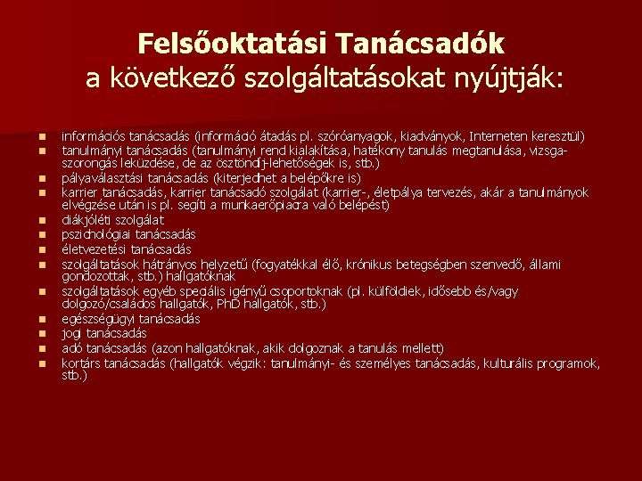 Felsőoktatási Tanácsadók a következő szolgáltatásokat nyújtják: n n n n információs tanácsadás (információ átadás