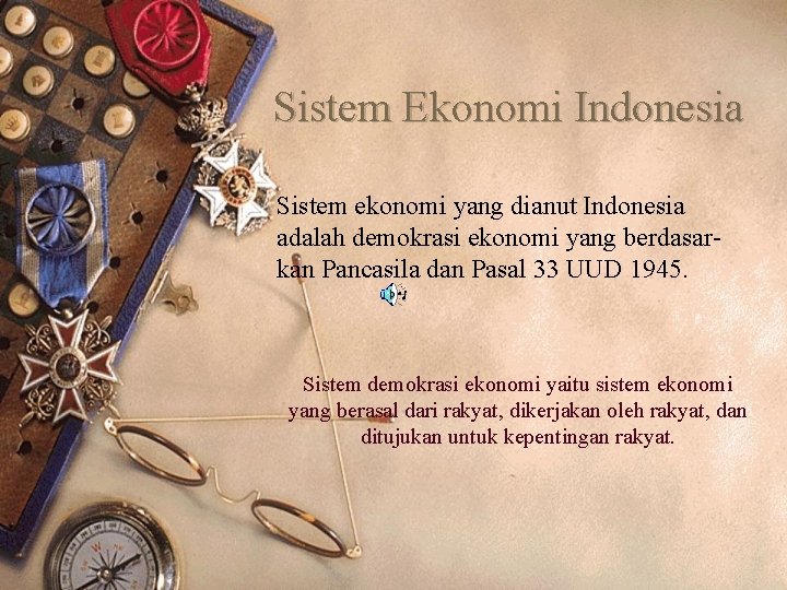 Sistem Ekonomi Indonesia Sistem ekonomi yang dianut Indonesia adalah demokrasi ekonomi yang berdasarkan Pancasila