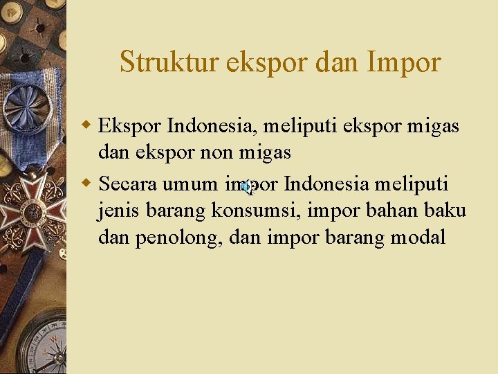 Struktur ekspor dan Impor w Ekspor Indonesia, meliputi ekspor migas dan ekspor non migas