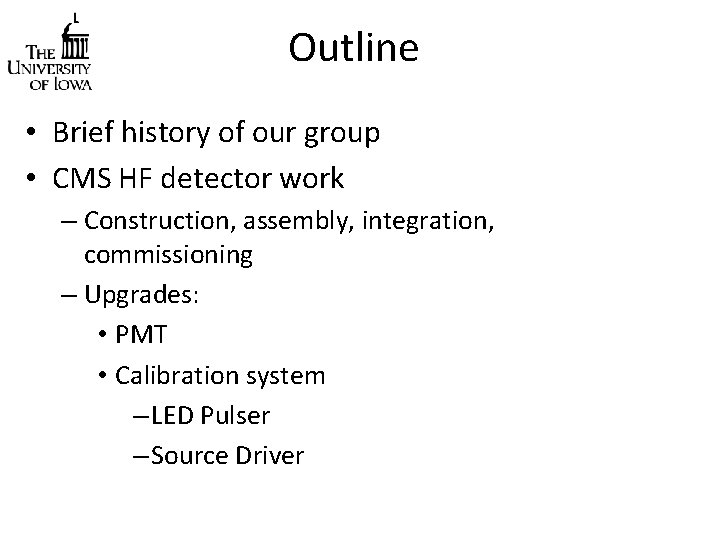 Outline • Brief history of our group • CMS HF detector work – Construction,