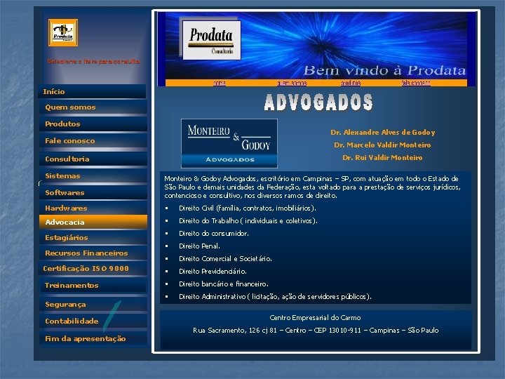 Selecione o item para consulta Início Quem somos Produtos Dr. Alexandre Alves de Godoy