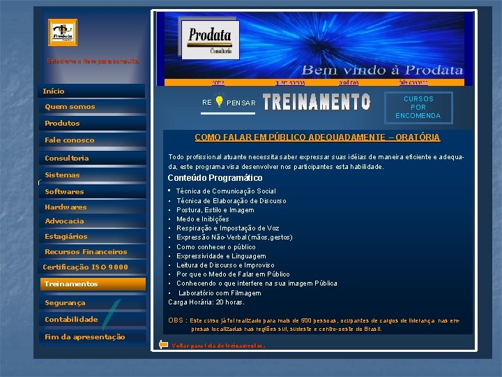 Selecione o item para consulta Início Quem somos RE PENSAR Produtos Fale conosco Consultoria