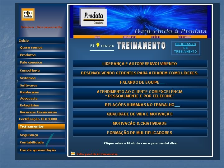 Selecione o item para consulta Início Quem somos RE PROGRAMAS DE TREINAMENTO PENSAR Produtos