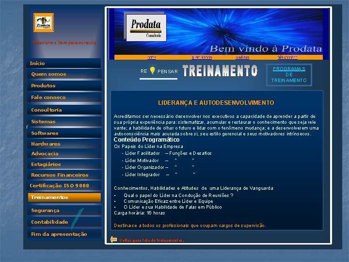 Selecione o item para consulta Início Quem somos RE PENSAR Produtos Fale conosco PROGRAMAS