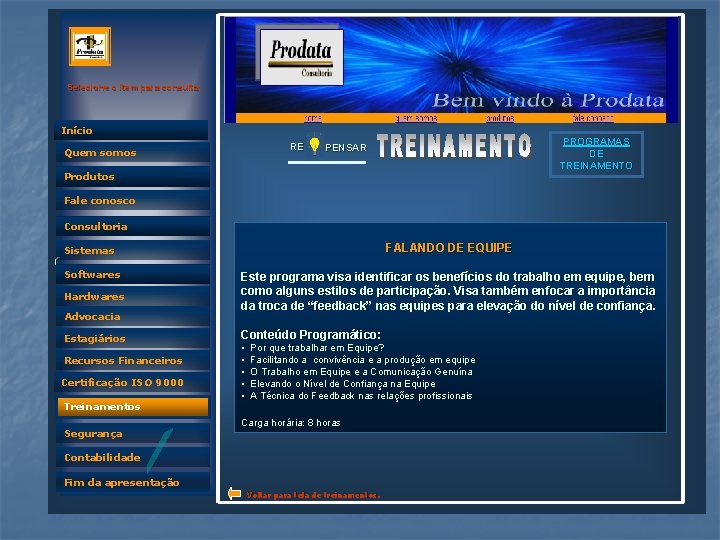 Selecione o item para consulta Início RE Quem somos PROGRAMAS DE TREINAMENTO PENSAR Produtos