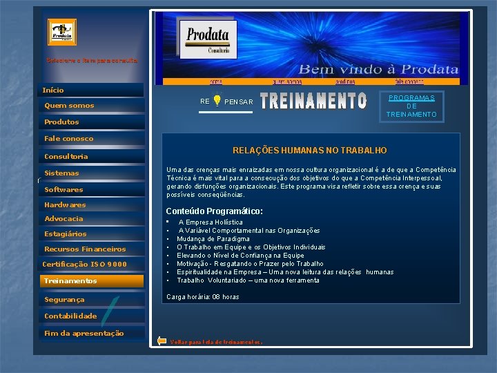 Selecione o item para consulta Início RE Quem somos PENSAR Produtos PROGRAMAS DE TREINAMENTO