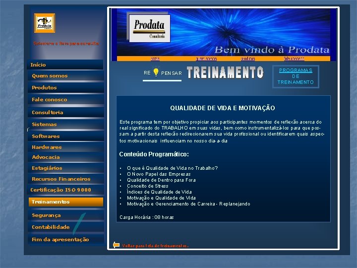 Selecione o item para consulta Início RE Quem somos PENSAR Produtos PROGRAMAS DE TREINAMENTO