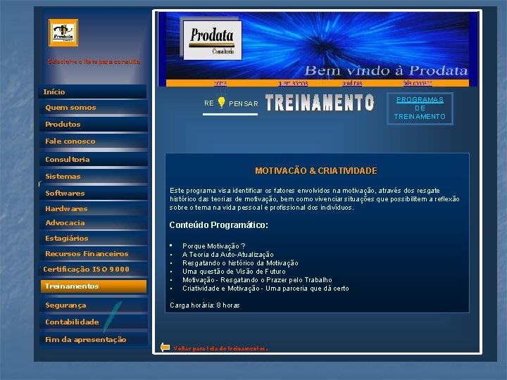 Selecione o item para consulta Início RE Quem somos PENSAR Produtos PROGRAMAS DE TREINAMENTO