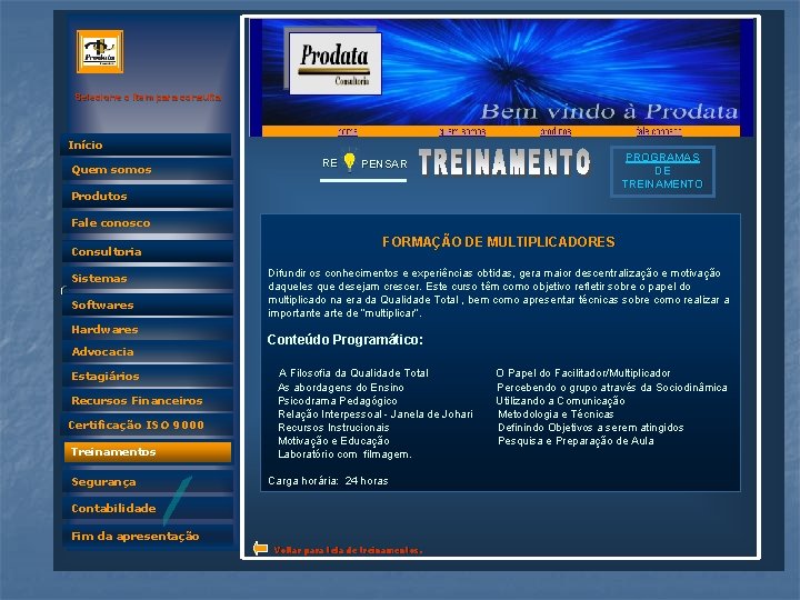 Selecione o item para consulta Início Quem somos RE PROGRAMAS DE TREINAMENTO PENSAR Produtos