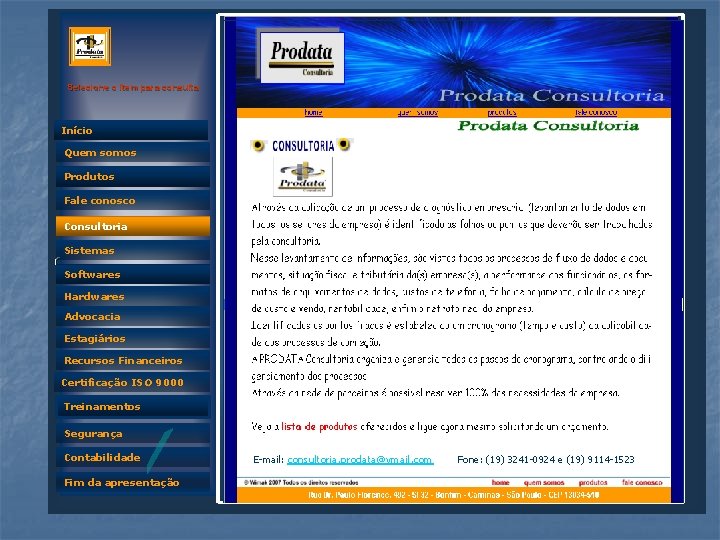 Selecione o item para consulta Início Quem somos Produtos Fale conosco Consultoria Sistemas Quem