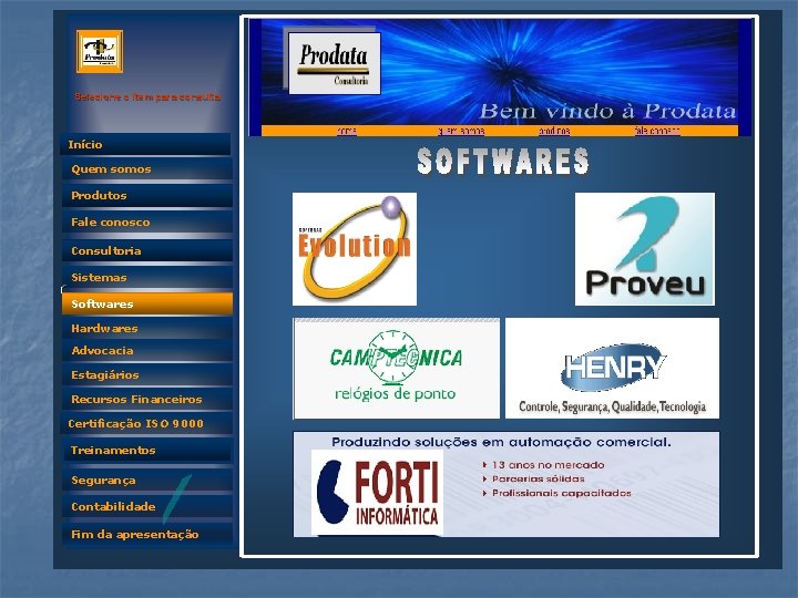 Selecione o item para consulta Início Quem somos Produtos Fale conosco Consultoria Sistemas Quem