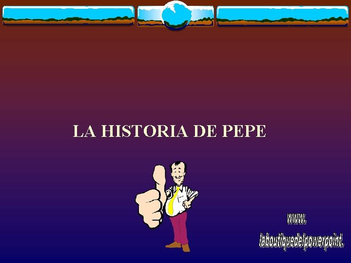 LA HISTORIA DE PEPE 