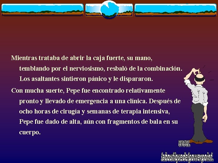 Mientras trataba de abrir la caja fuerte, su mano, temblando por el nerviosismo, resbaló