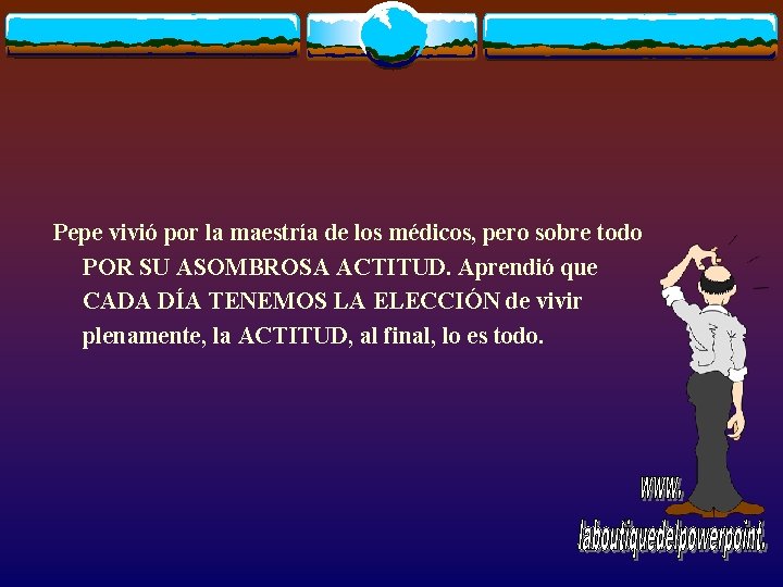 Pepe vivió por la maestría de los médicos, pero sobre todo POR SU ASOMBROSA