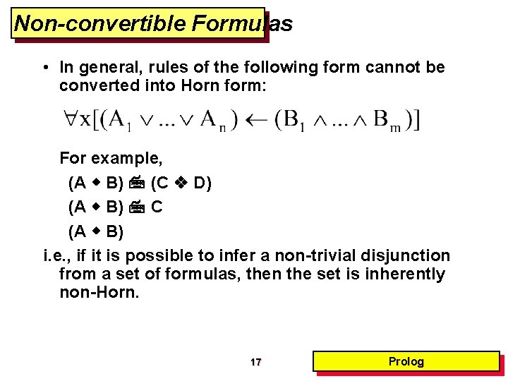 Non-convertible Formulas • In general, rules of the following form cannot be converted into