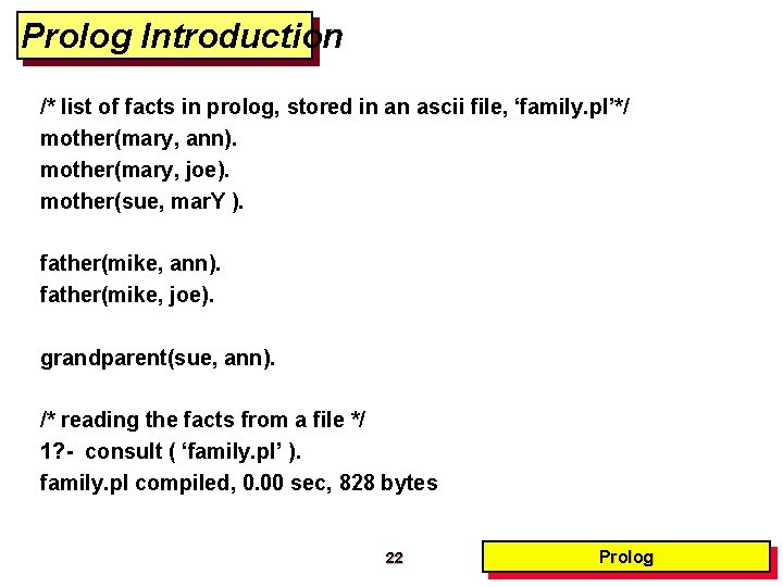 Prolog Introduction /* list of facts in prolog, stored in an ascii file, ‘family.