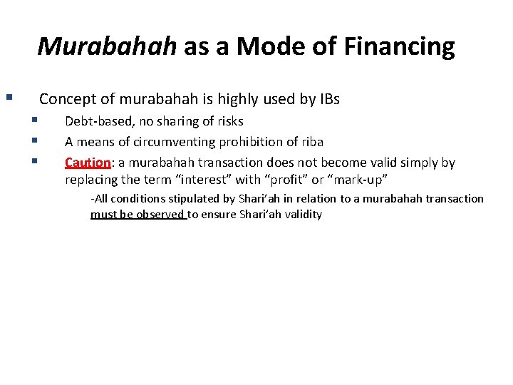 Murabahah as a Mode of Financing § Concept of murabahah is highly used by