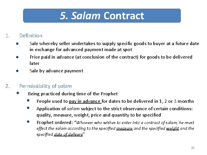 5. Salam Contract 1. Definition Sale whereby seller undertakes to supply specific goods to