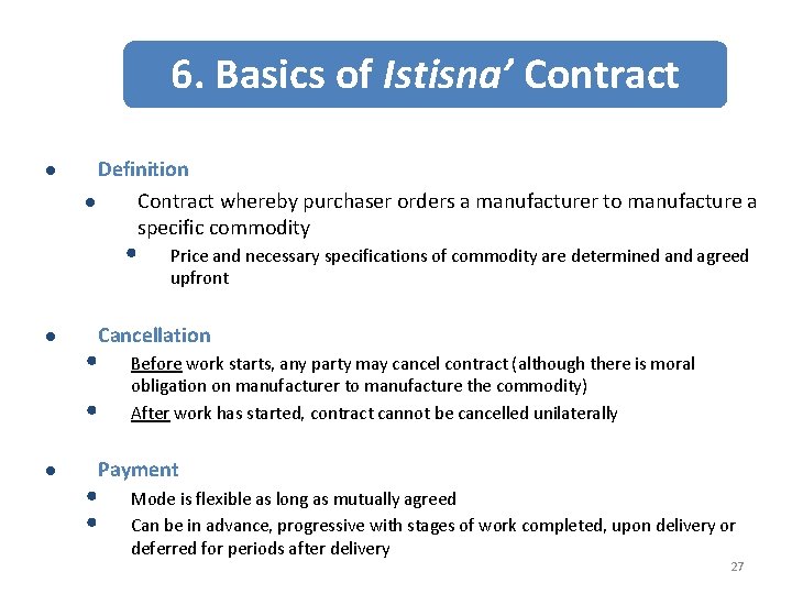 6. Basics of Istisna’ Contract l Definition l Contract whereby purchaser orders a manufacturer