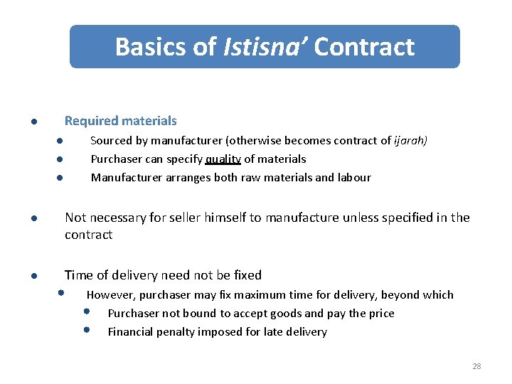 Basics of Istisna’ Contract Required materials l Sourced by manufacturer (otherwise becomes contract of