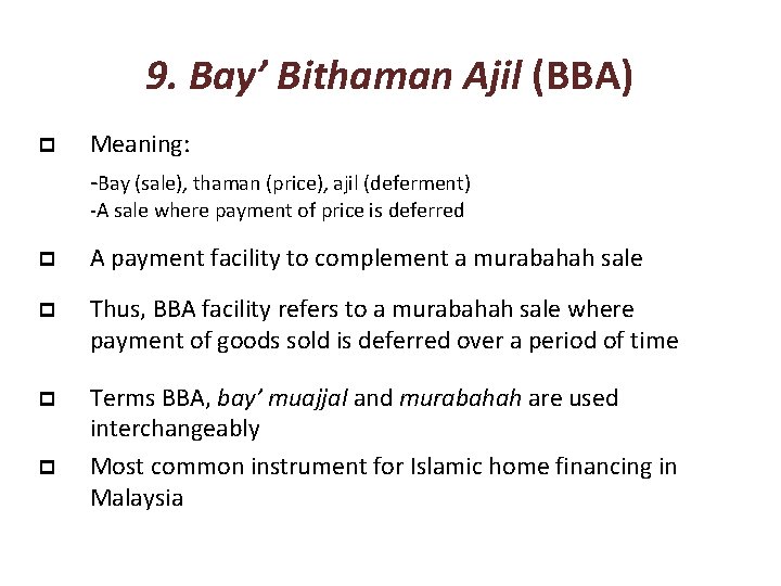 9. Bay’ Bithaman Ajil (BBA) p Meaning: -Bay (sale), thaman (price), ajil (deferment) -A