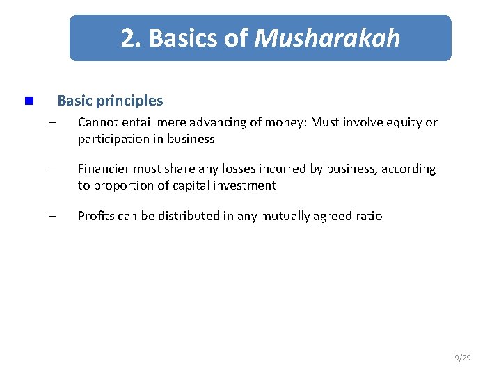 2. Basics of Musharakah Basic principles n – Cannot entail mere advancing of money: