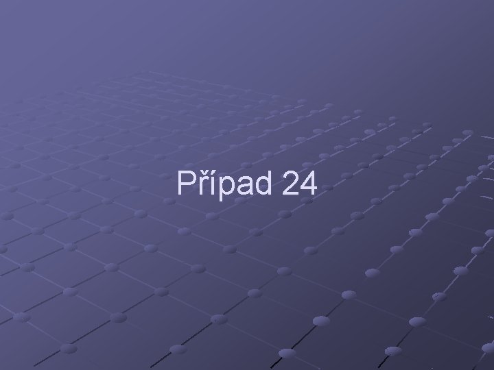 Případ 24 