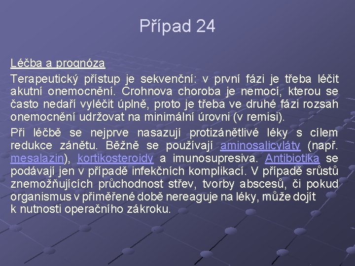 Případ 24 Léčba a prognóza Terapeutický přístup je sekvenční: v první fázi je třeba