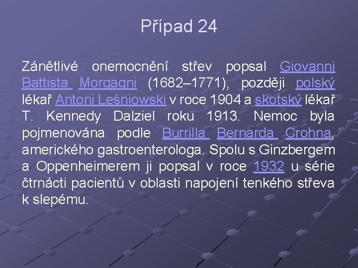 Případ 24 Zánětlivé onemocnění střev popsal Giovanni Battista Morgagni (1682– 1771), později polský lékař