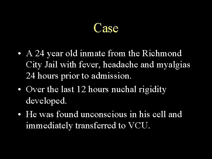 Case • A 24 year old inmate from the Richmond City Jail with fever,
