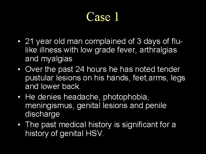 Case 1 • 21 year old man complained of 3 days of flulike illness