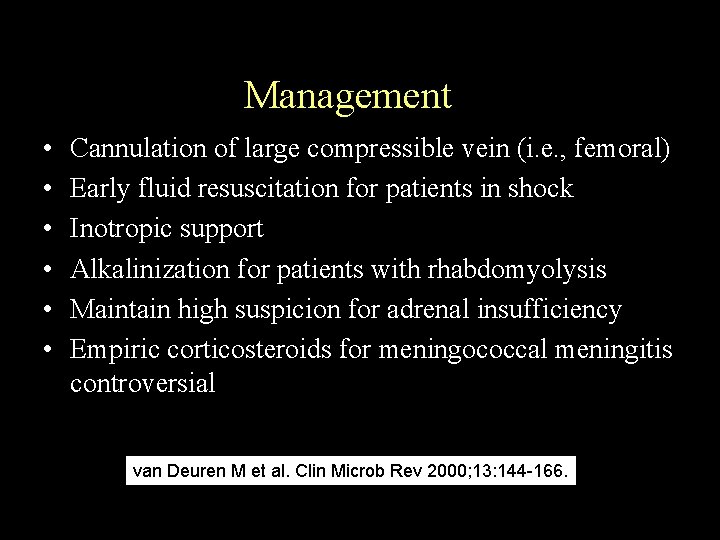 Management • • • Cannulation of large compressible vein (i. e. , femoral) Early